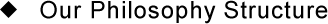 Our Philosophy Structure